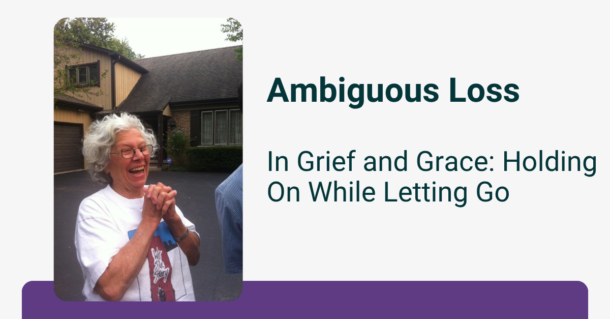 Featured image for “Ambiguous Loss: Holding on While Letting Go”